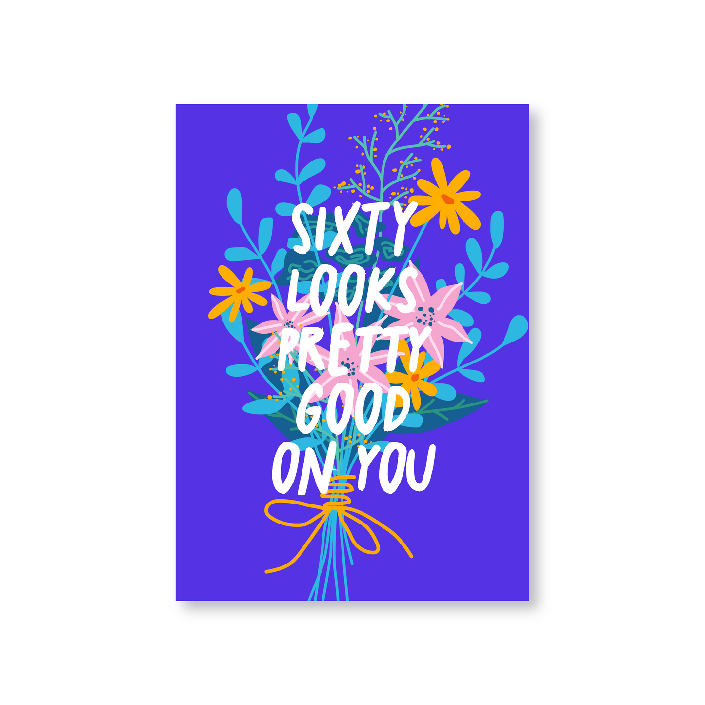 Sixty Looks Pretty Good On You (60th Birthday Card)