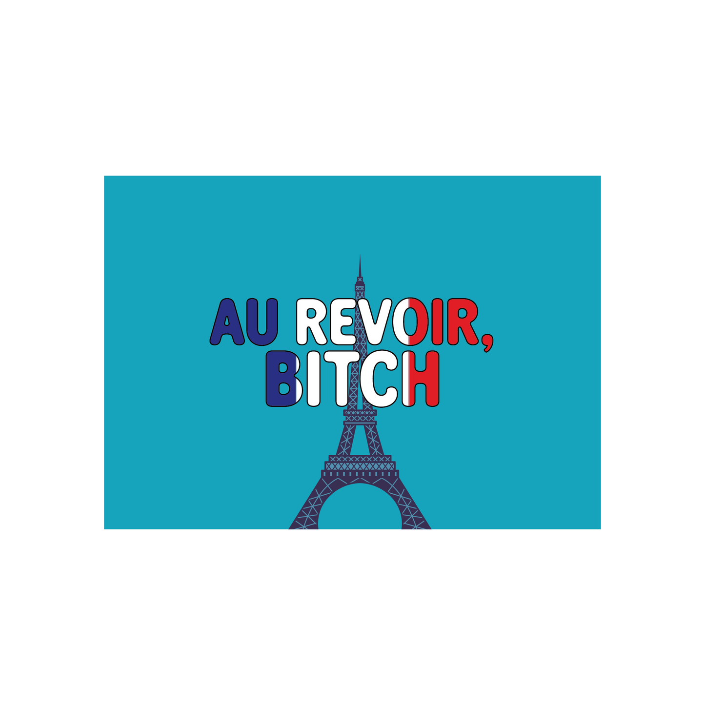 Au Revoir, Bitch (French-themed Goodbye & Good Luck Card)