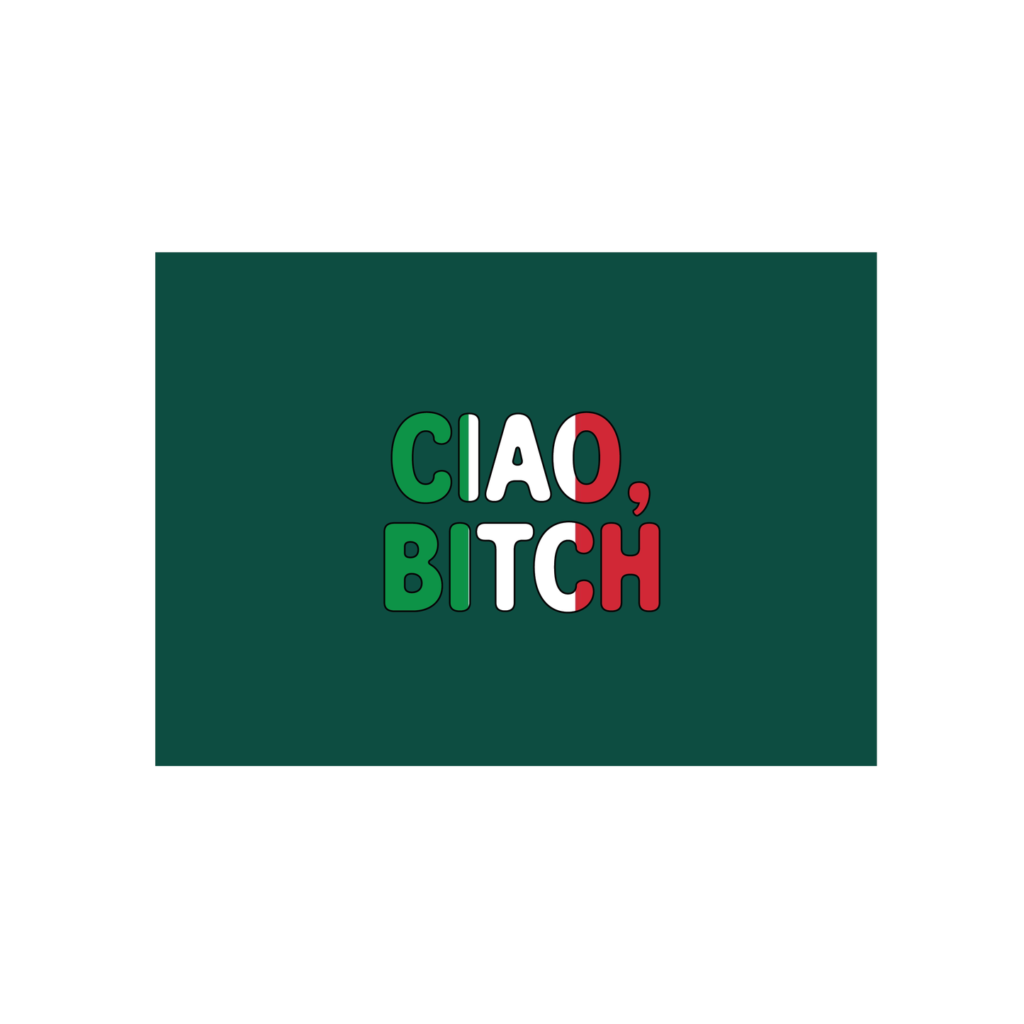 Ciao, Bitch (Italian-themed Goodbye & Good Luck Card)
