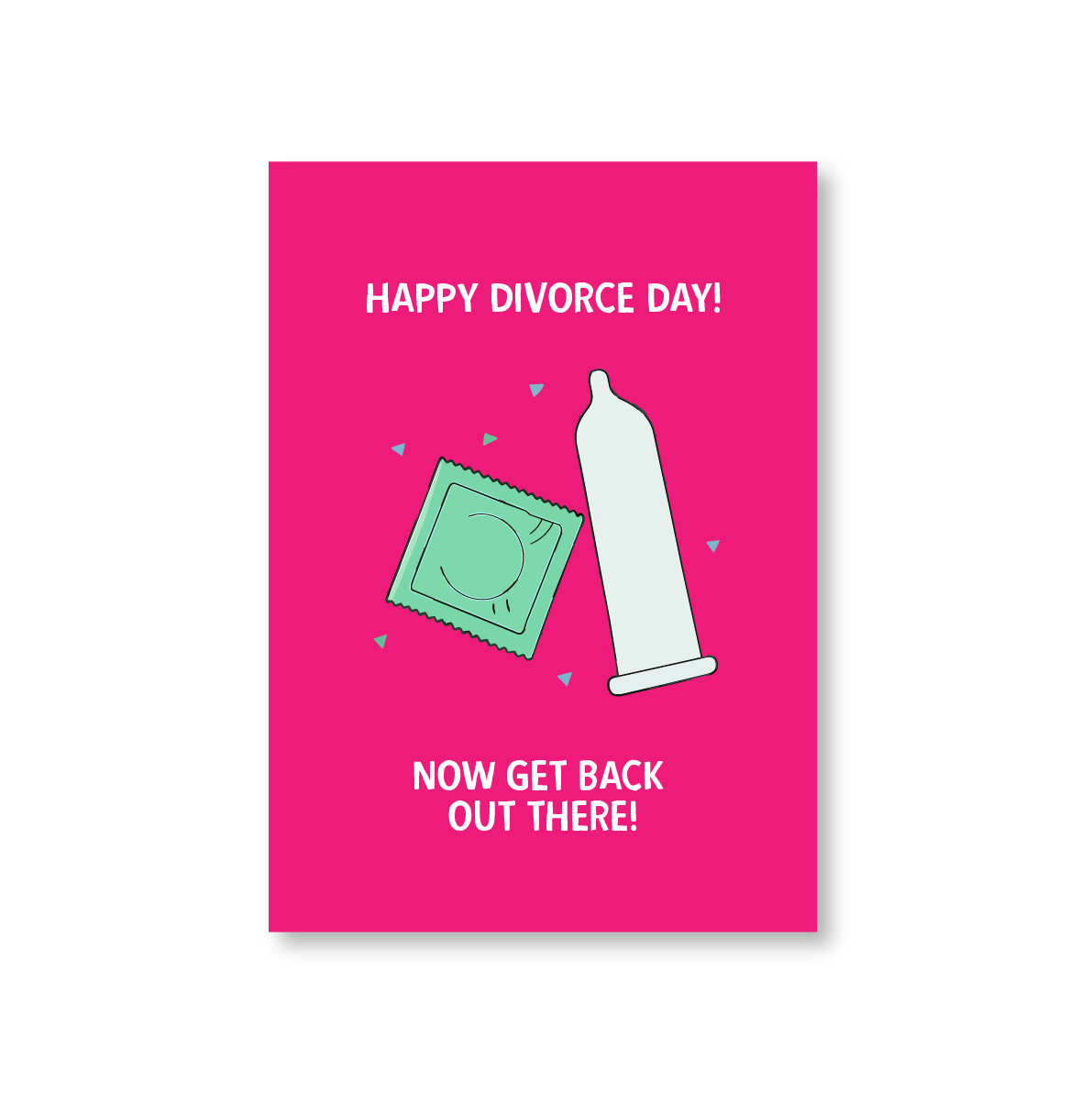 Happy Divorce Day! Now Get Back Out There! Funny Divorce Card