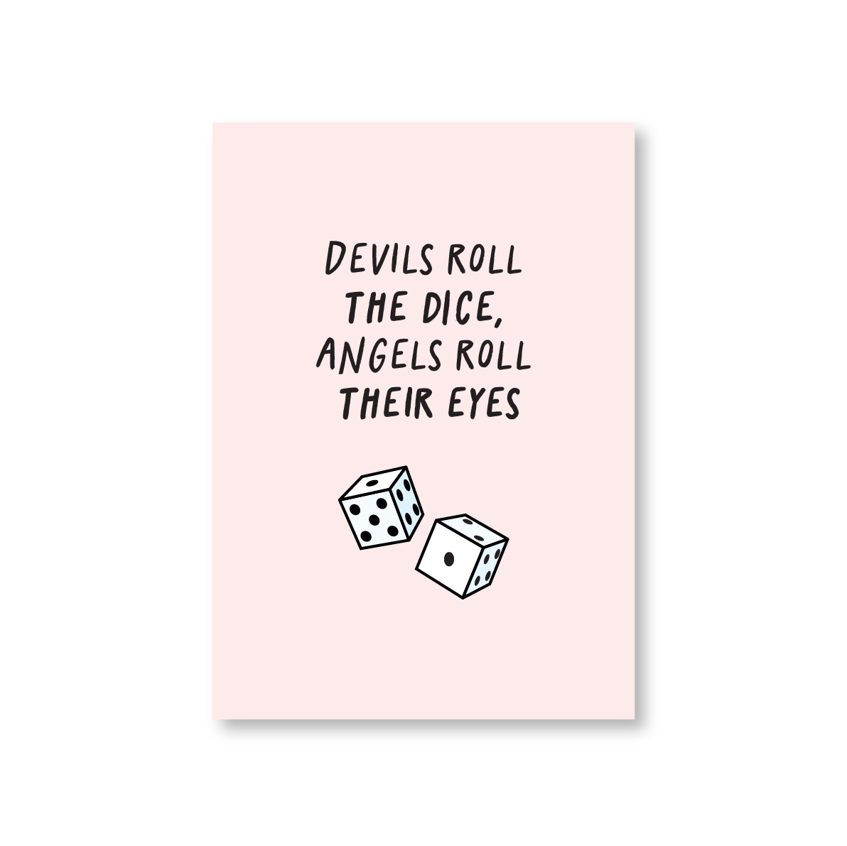 Devils Roll The Dice, Angels Roll Their Eyes Poster