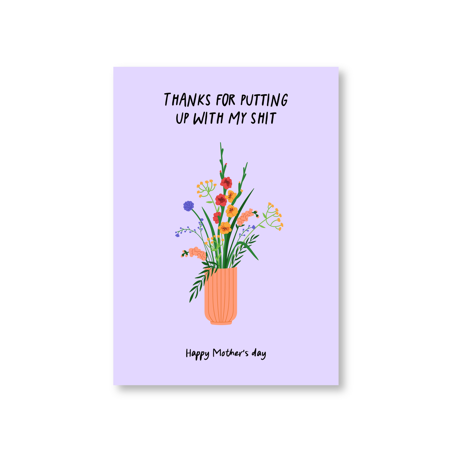 Thanks For Putting Up With My Shit Mother's Day Card