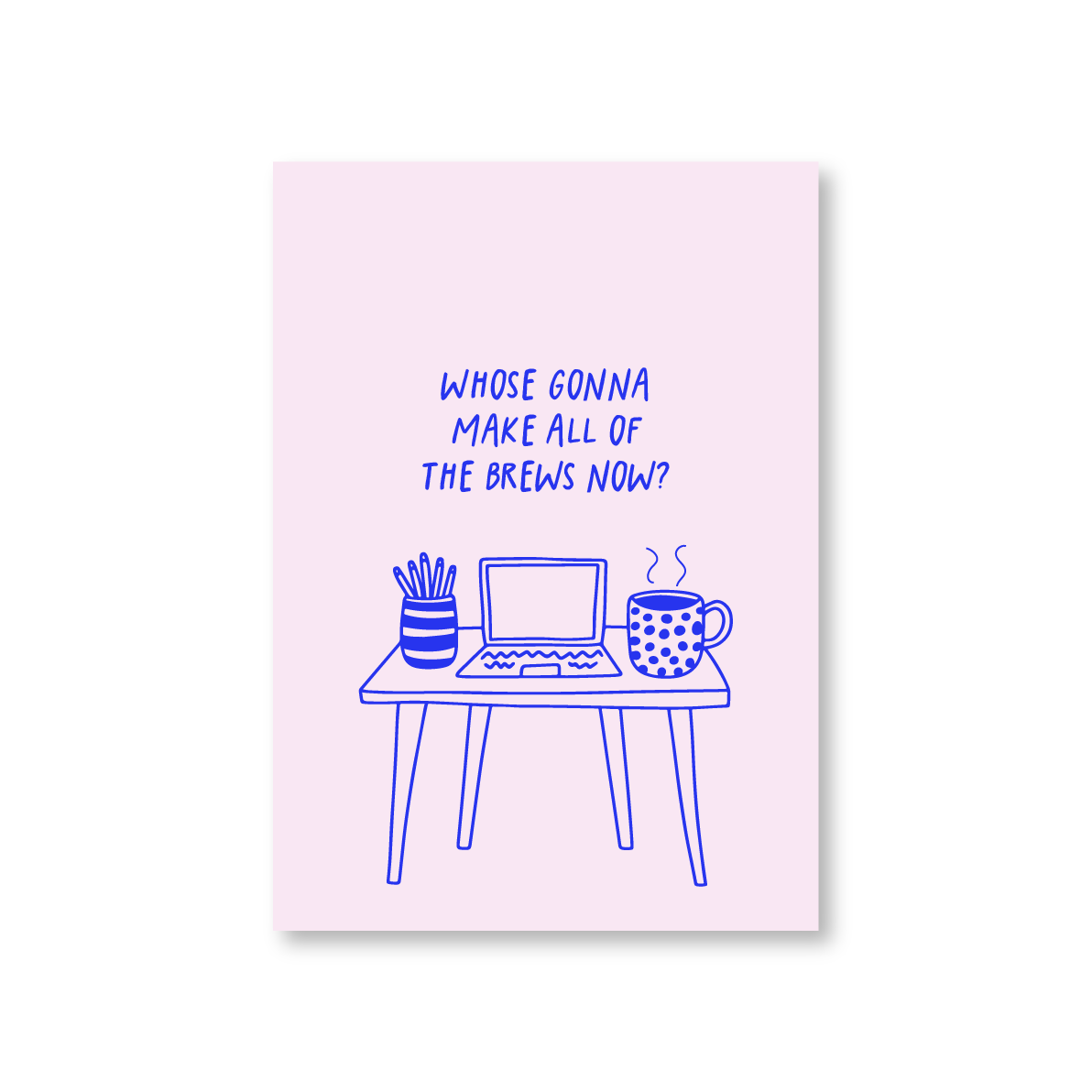 Whose Gonna Make The Brews Now? Leaving Card