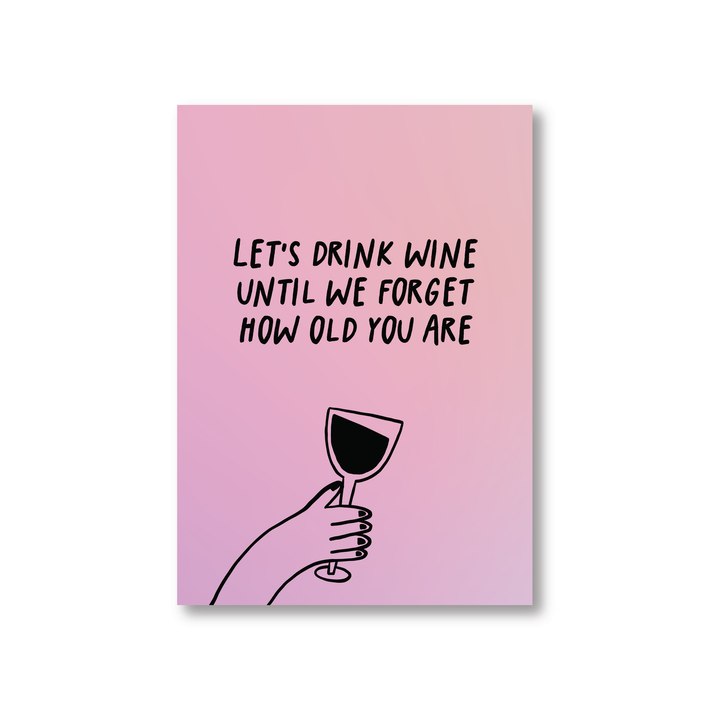 Let's Drink Wine Forget How Old You Are Birthday Card