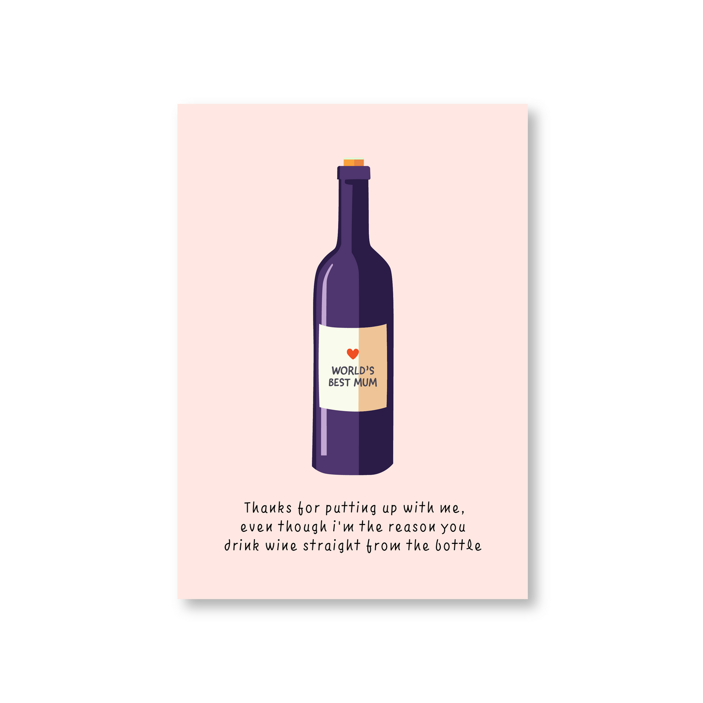 Thanks For Putting Up With Me, Wine From The Bottle (Mothers Day Card)