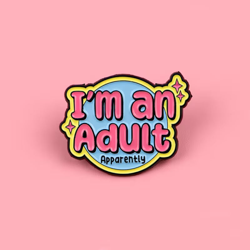 I'm An Adult (Apparently) Pin Badge