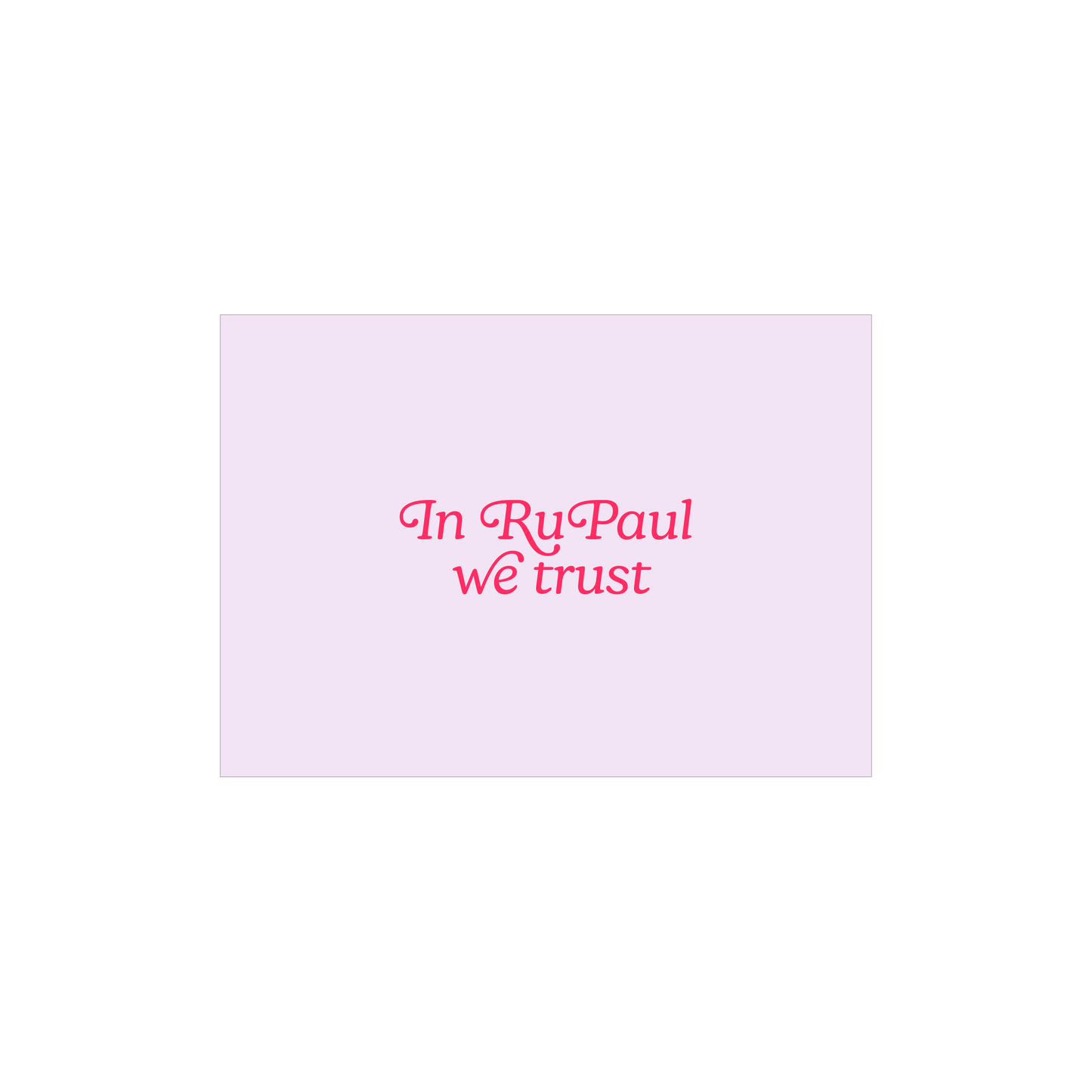 In RuPaul We Trust A6 Postcard