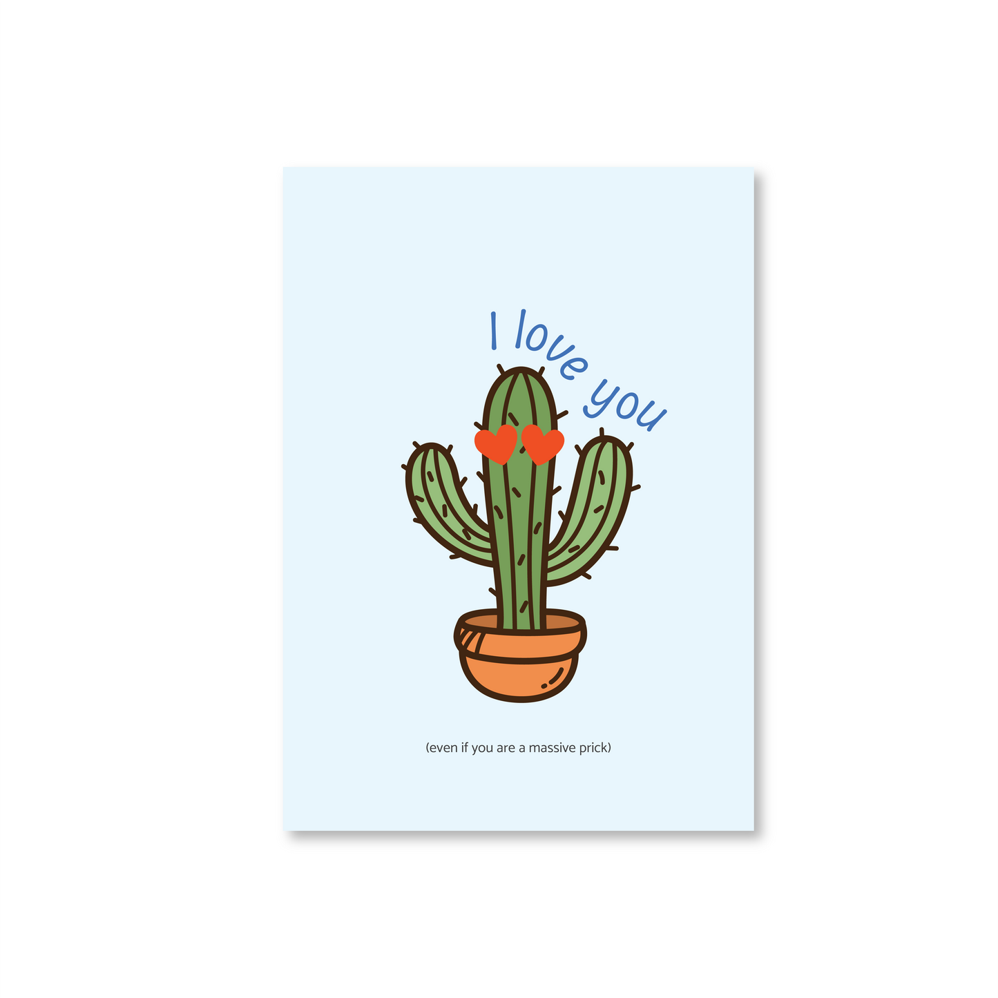 I Love You (Even If You Are a Massive Prick) Valentines Day Card