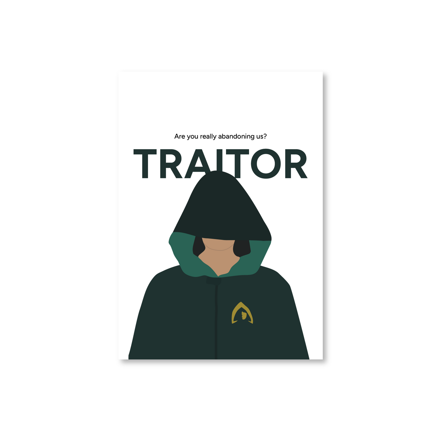 Square white greeting card with bold black text reading 'Are you really abandoning us? Traitor' on a plain background.