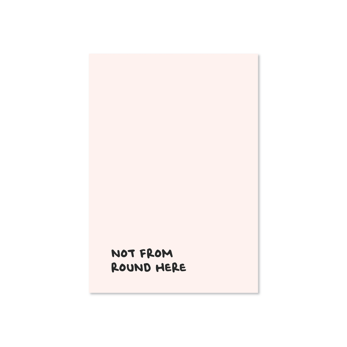 Not From Round Here Funny Poster (A4 & A3)