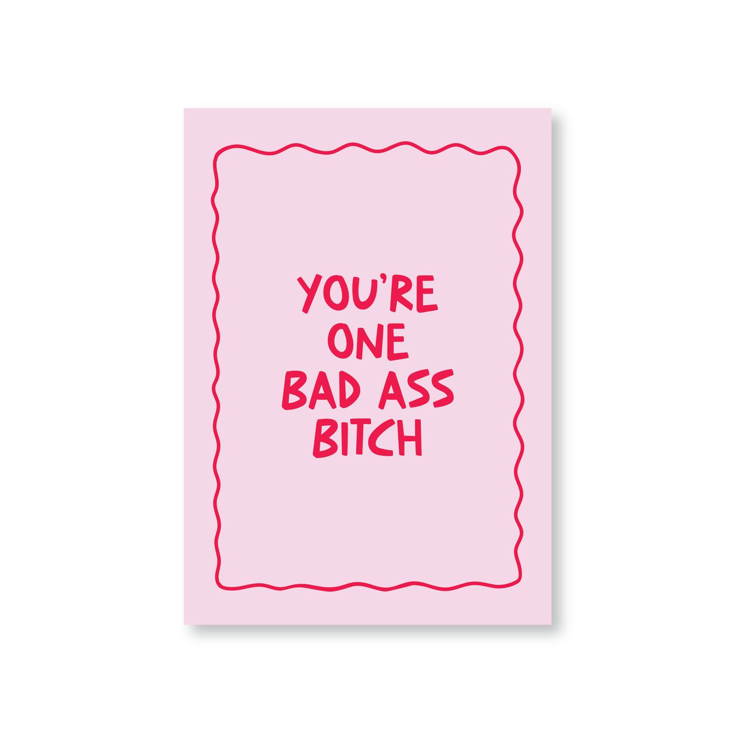 You're One Bad Ass Bitch Greeting Card
