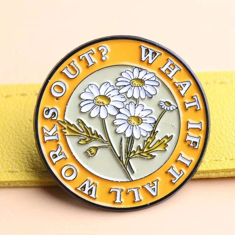 What If It All Works Out Pin Badge