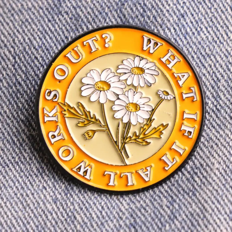 What If It All Works Out Pin Badge