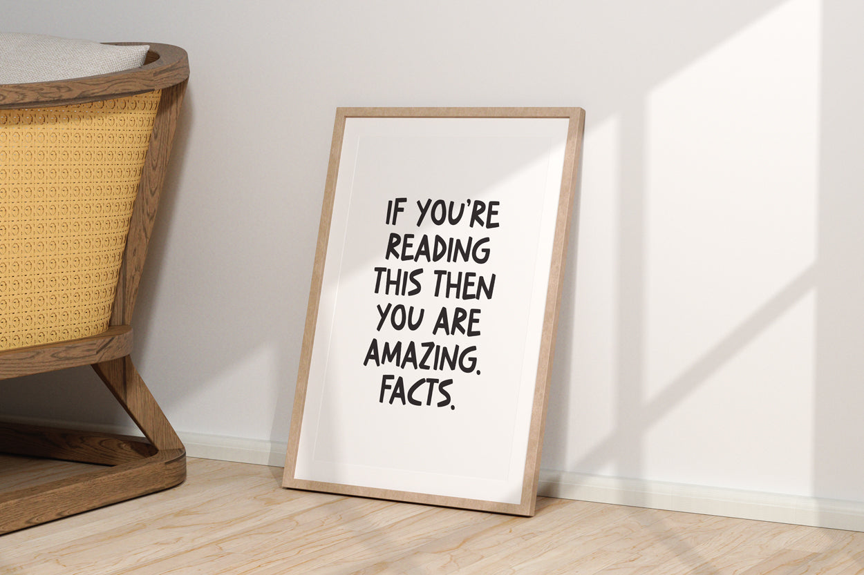 If You're Reading This Then You Are Amazing. Facts. Quote Print (A4 & A3)