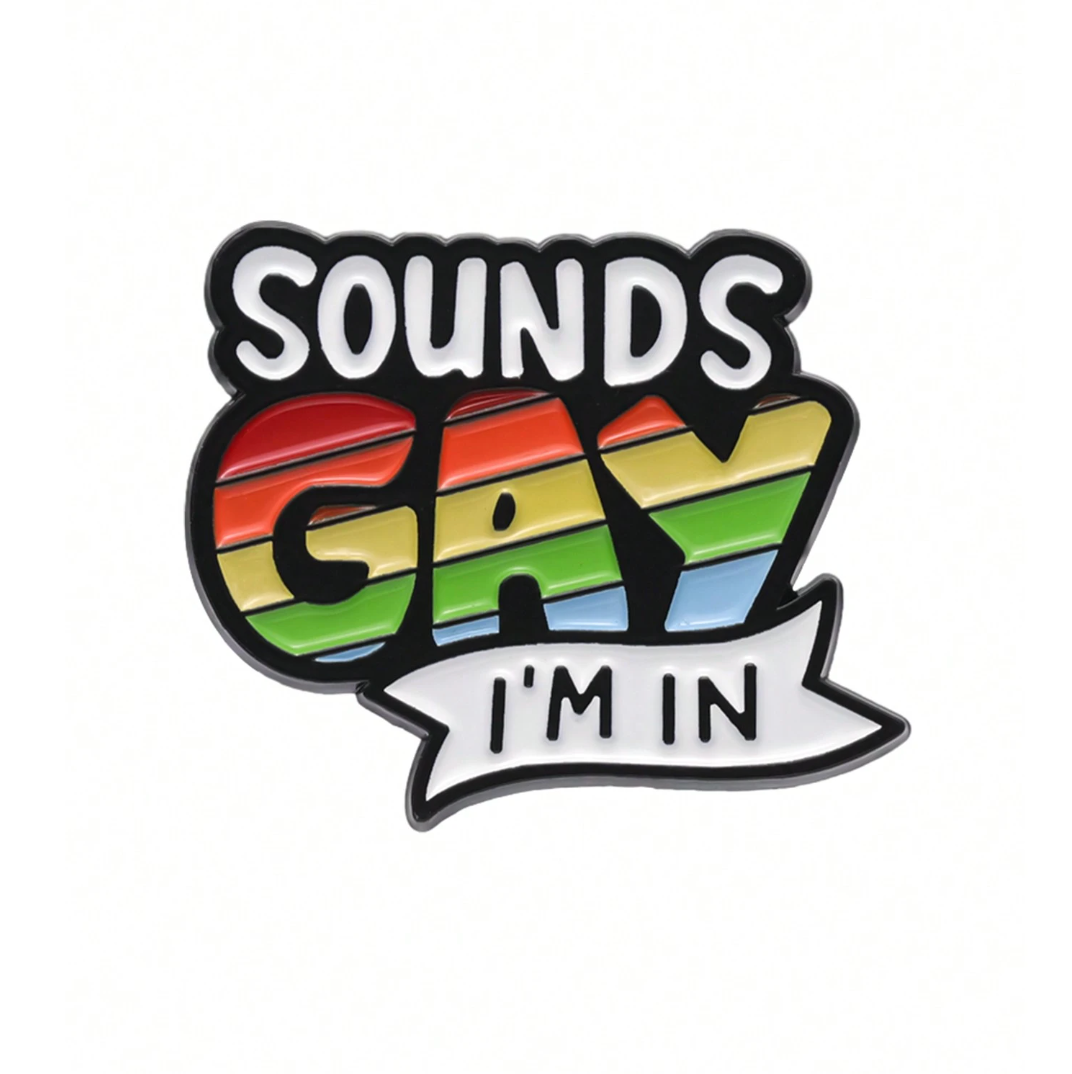 Sounds Gay, I'm In Funny LGBT Inspired Pin Badge