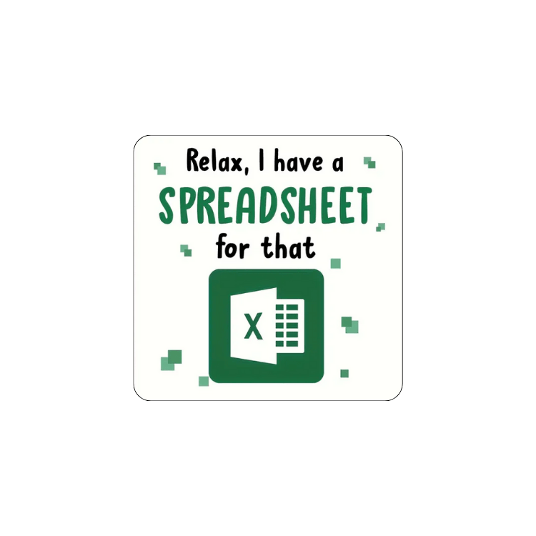 Relax I Have a Spreadsheet For That Funny Drinks Coaster