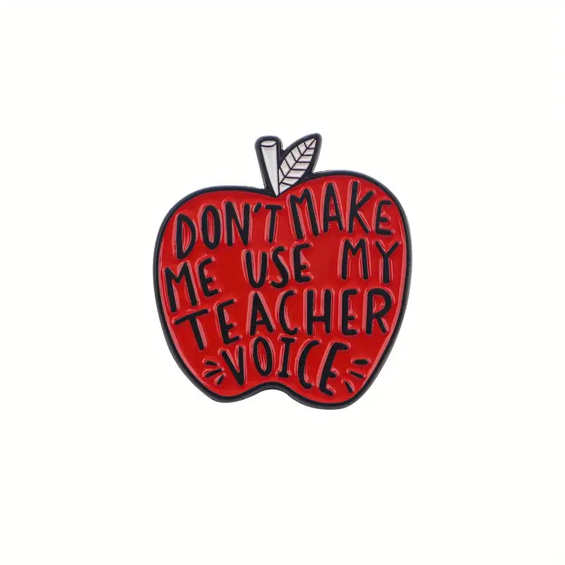 Don't Make Me Use My Teacher Voice Pin Badge