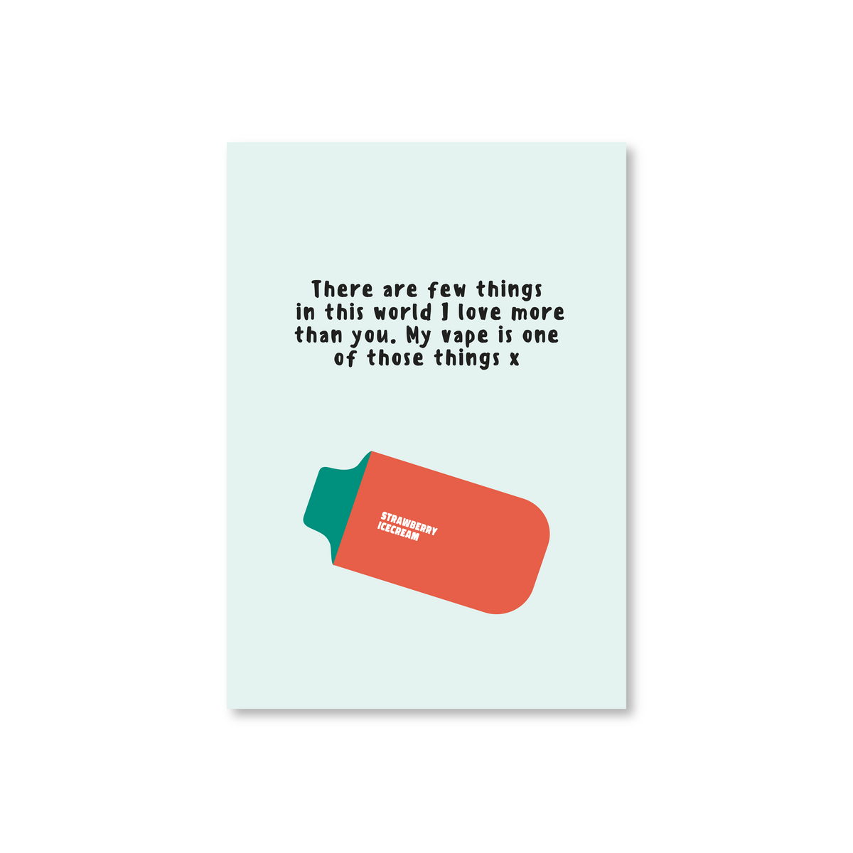 Cheeky Valentine's Day card with text: There Are Few Things I Love More Than You (My Vape Is One).