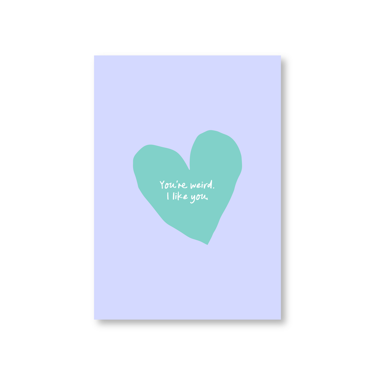 You're Weird. I like You. Valentines Day Card