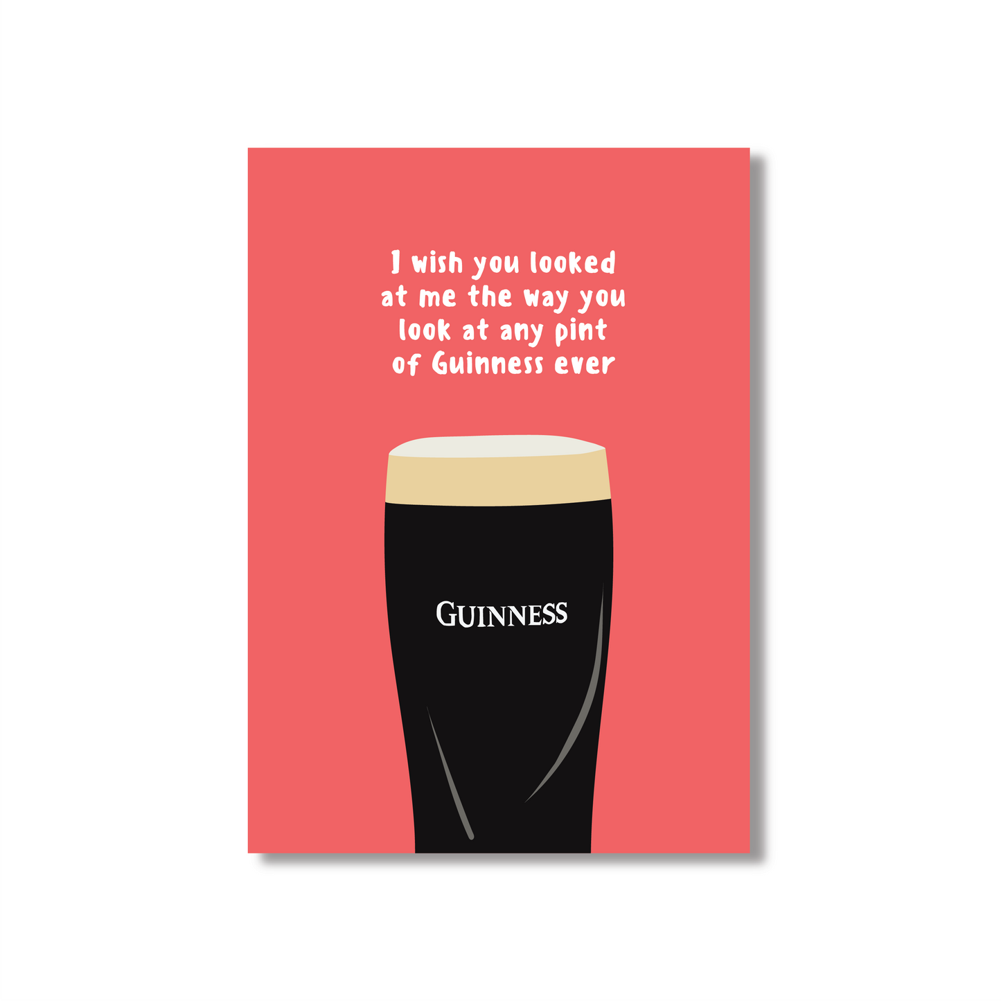 I Wish You Looked At Me Like Any Pint Of Guinness Ever (Valentines Day Card)