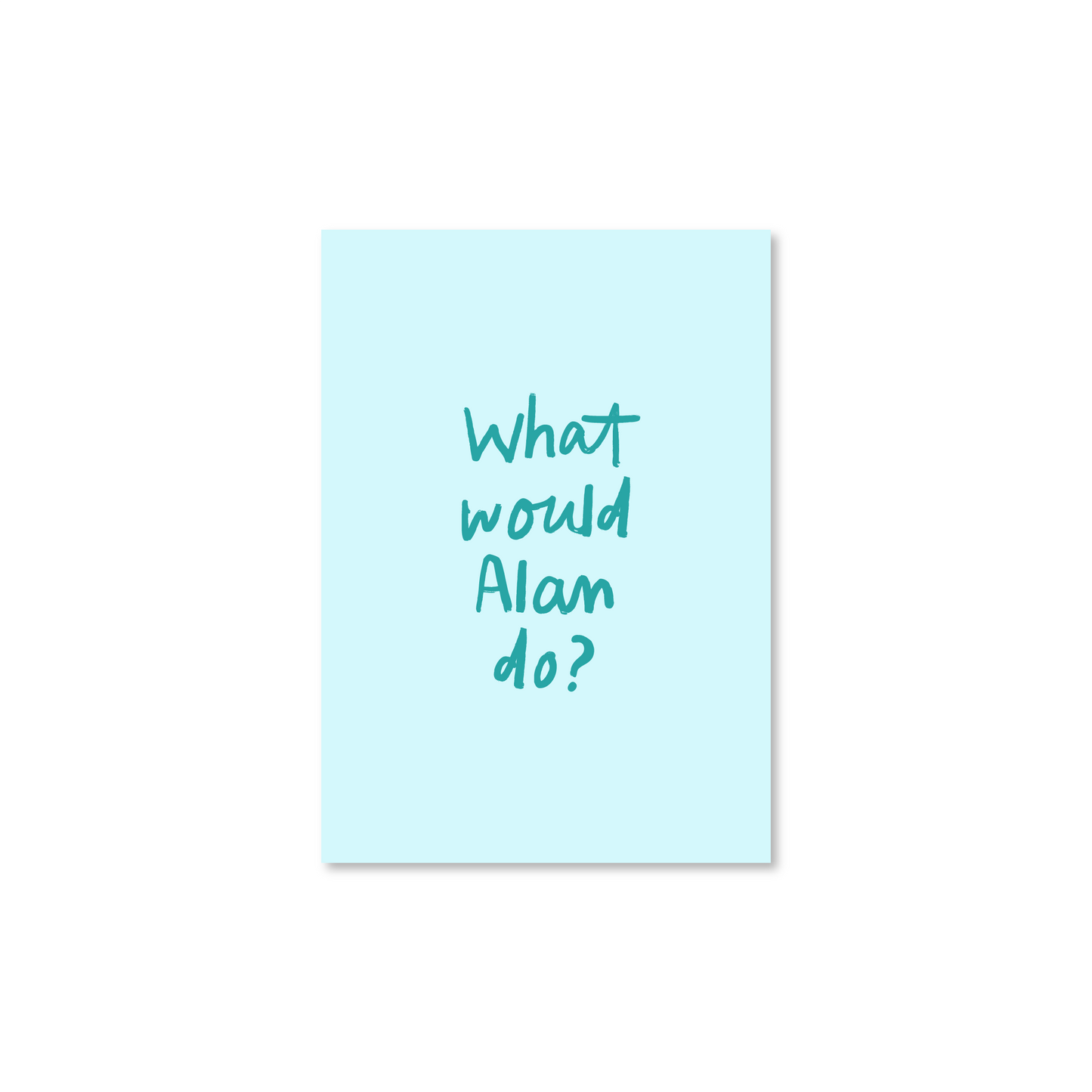 What Would Alan Do? A6 Postcard