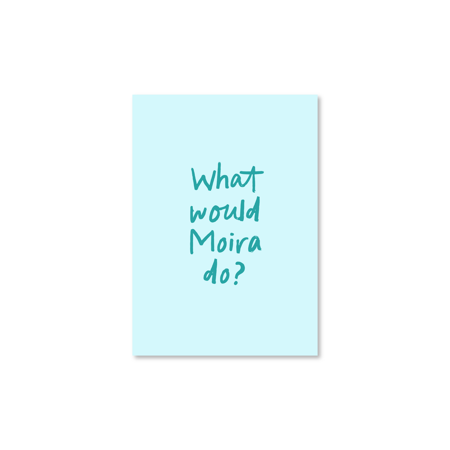 What Would Moira Do? A6 Postcard