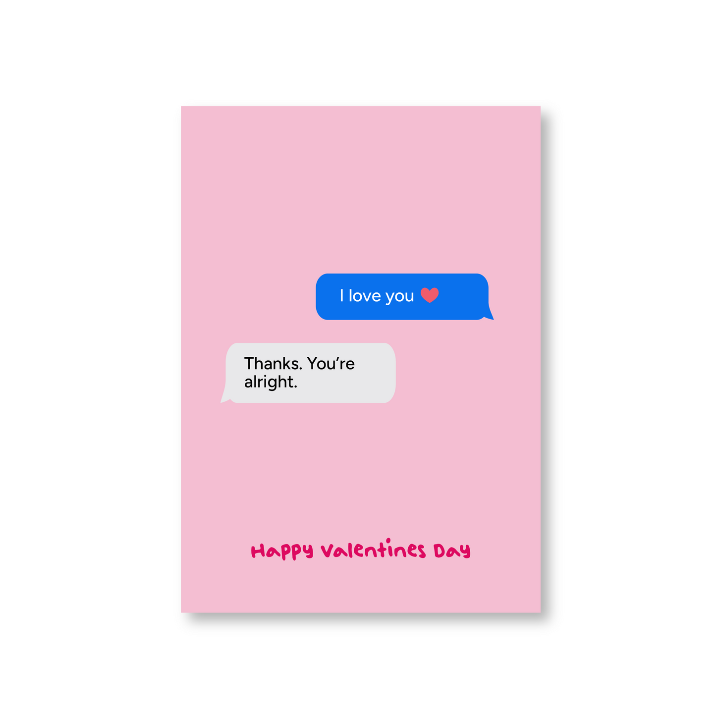 You're Alright. (Happy Valentines Day) Card