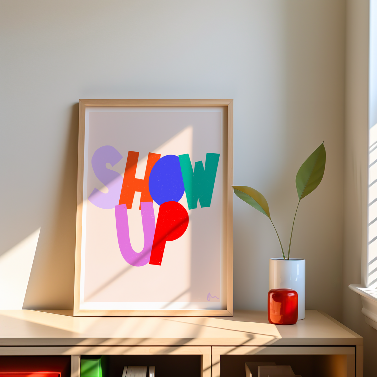 Show Up | Colourful Relatable Inspirational Motivational Slogan Print Art