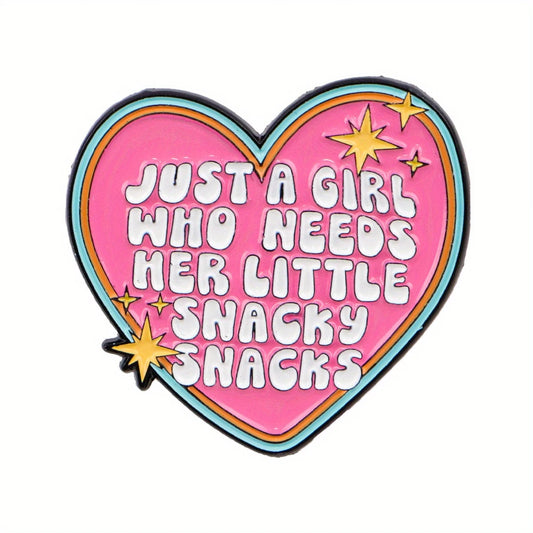 Just A Girl Who Needs Her Little Snacky Snacks Pin Badge
