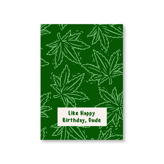 Like Happy Birthday Dude Card (420 Happy Birthday Card)