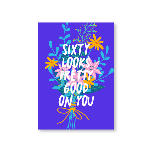 Sixty Looks Pretty Good On You (60th Birthday Card)