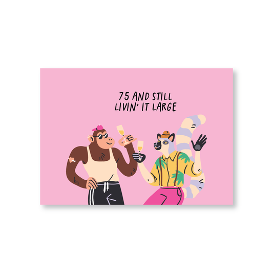 75 and Still Livin’ It Large Birthday Card