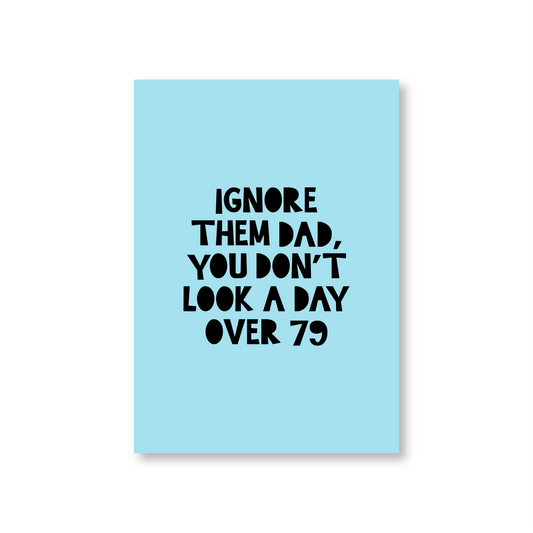 You Don't Look A Day Over 79 (80th Birthday Card for Dad)