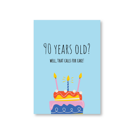 90 Years Old? That Calls For Cake! (Happy 90th Birthday Card)