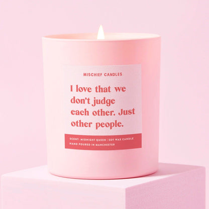 Love That We Judge Other People Candle