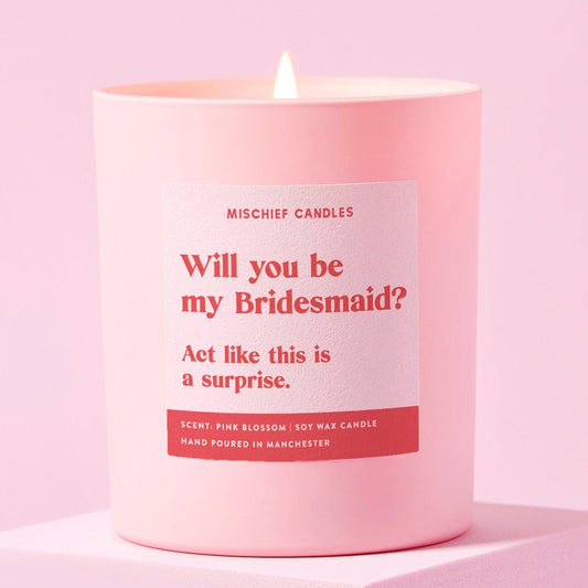 Be My Bridesmaid Act Like This Is a Surprise Candle