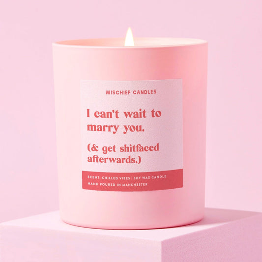I Can't Wait To Marry You and Get Shitfaced Candle