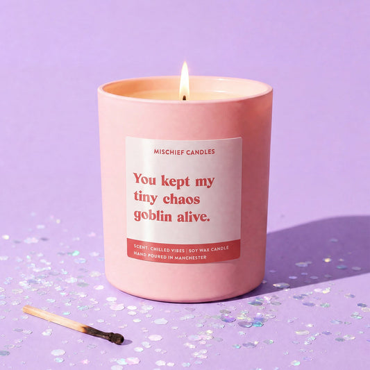 You Kept My Tiny Chaos Goblin Alive Teacher Candle
