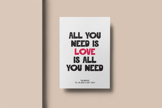 All You Need Is Love / Love Is All You Need Print (A5 - A3)