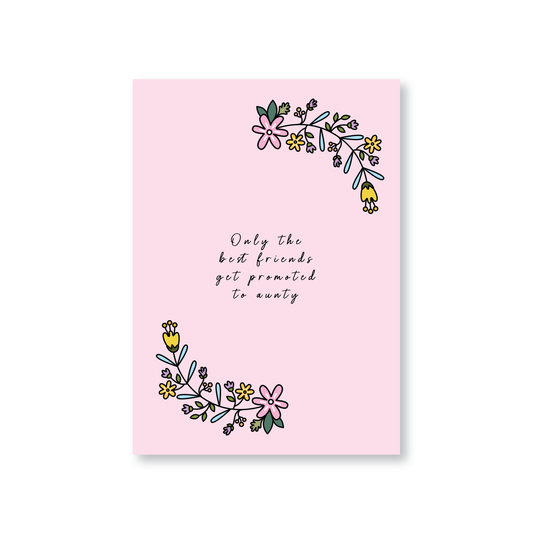 Only The Best Friends Get Promoted To Aunty (Floral Pregnancy Announcement Card)