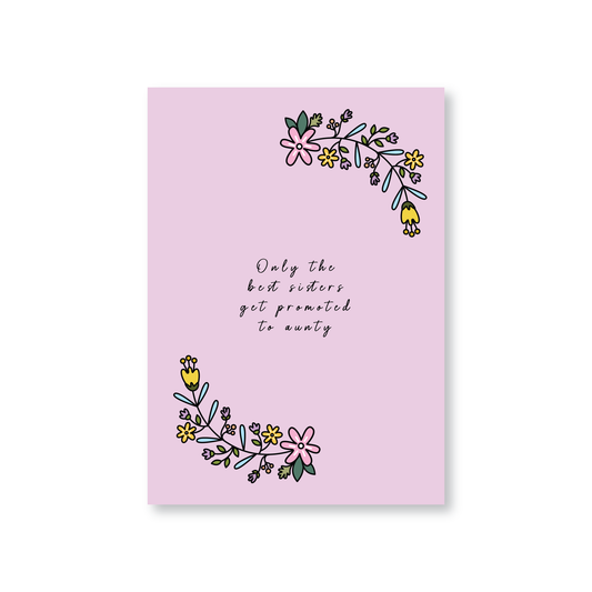 Only The Best Sisters Get Promoted To Aunty (Floral Pregnancy Announcement Card)