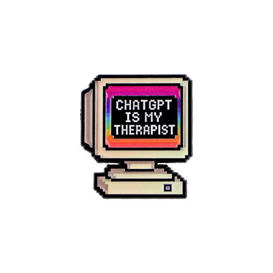 ChatGPT Is My Therapist Pin Badge