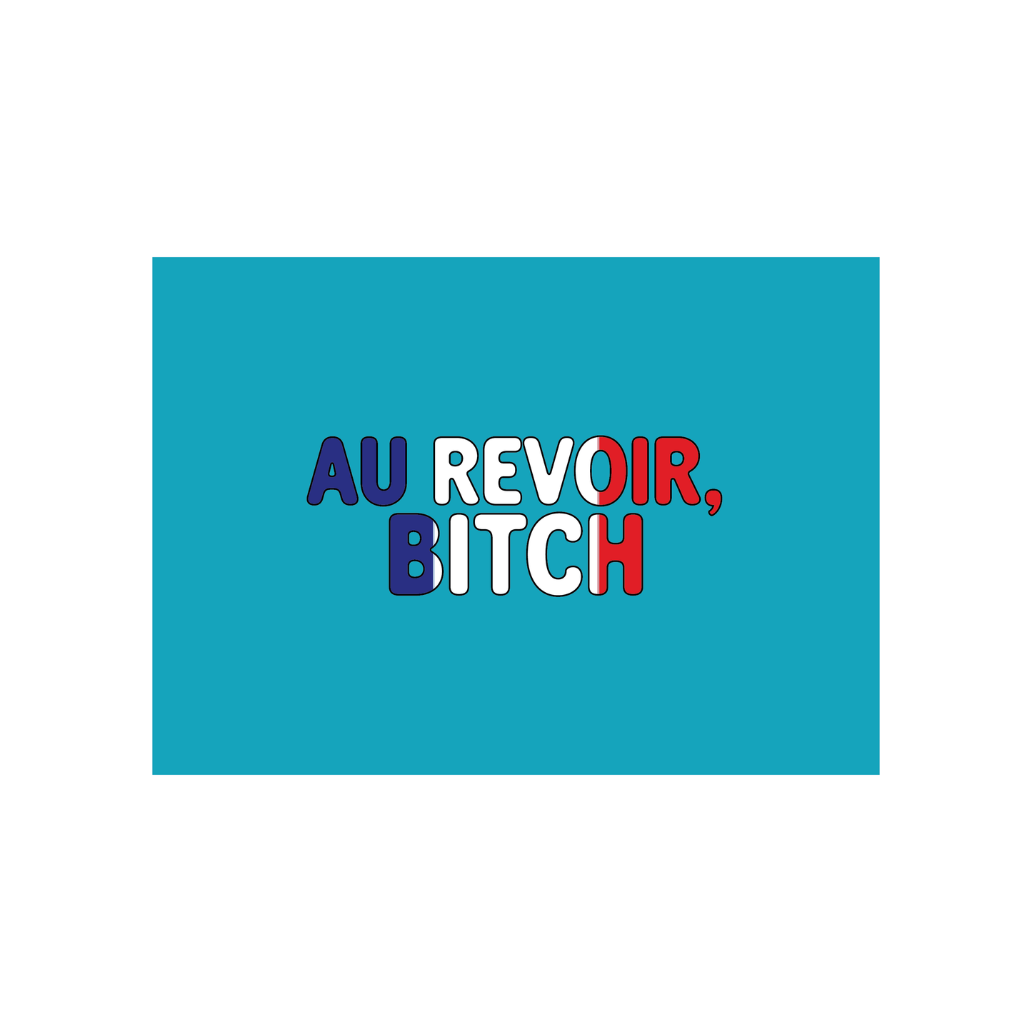 Au Revoir, Bitch (French-themed Goodbye & Good Luck Card)