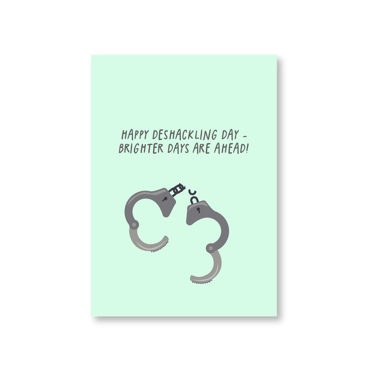 Happy Deshackling Day – Brighter Days Are Ahead! Divorce Card