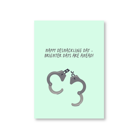 Happy Deshackling Day – Brighter Days Are Ahead! Divorce Card