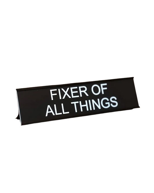 Fixer Of All Things Desk Name Plate