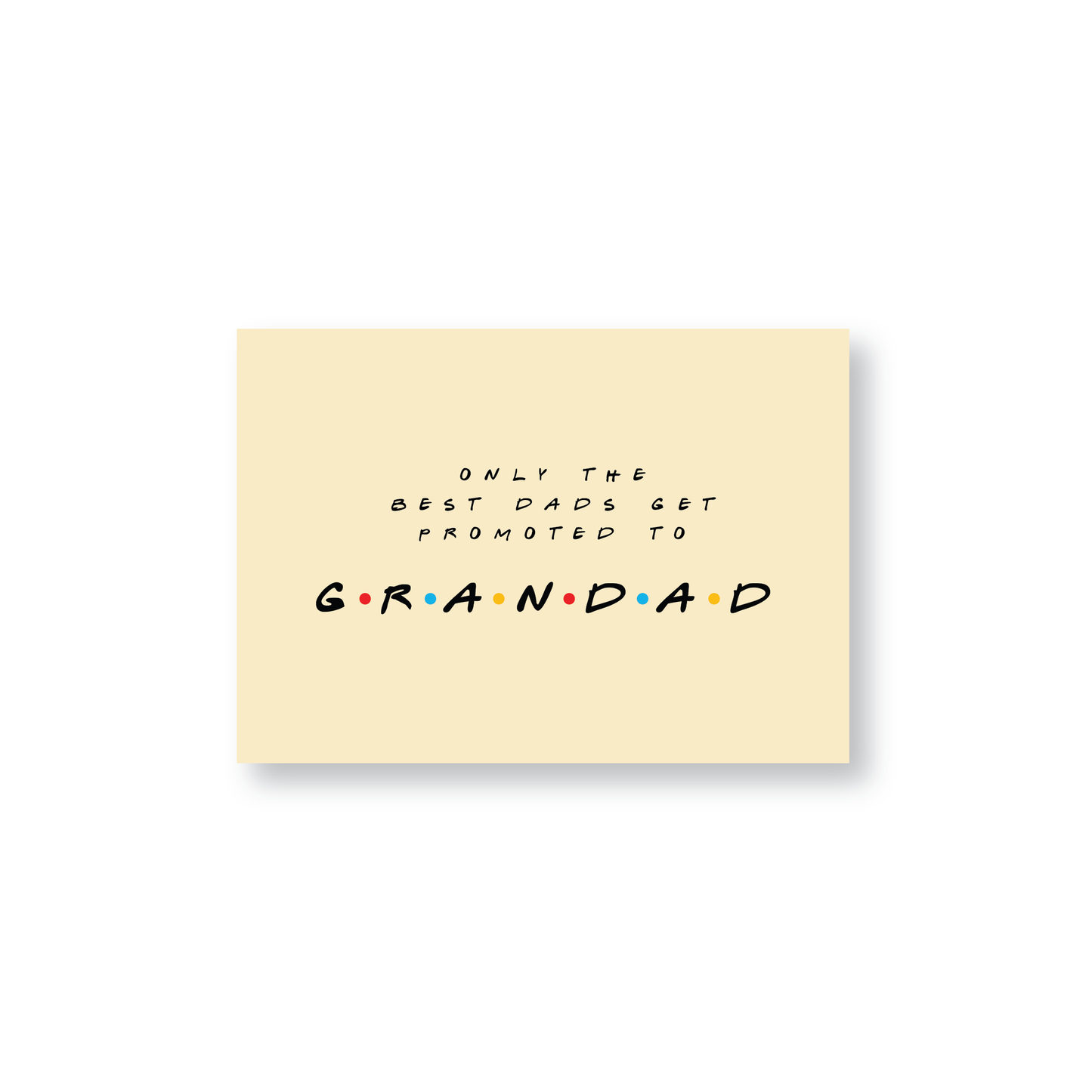 Only The Best Dads Get Promoted To Grandad (Friends Themed Cards)