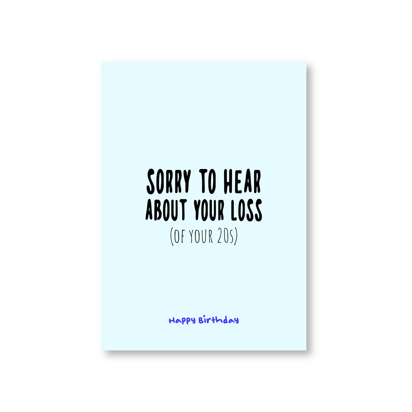 Sorry To Hear About Your Loss (Funny 30th Birthday Card)