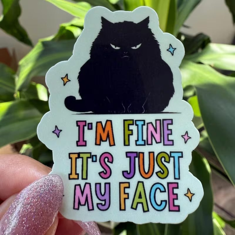 I'm Fine It's Just My Face Funny Cat Sticker