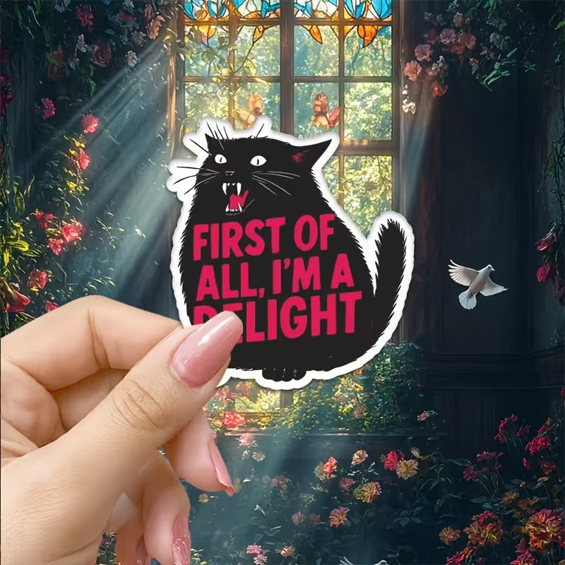 Funny First Of All, I'm A Delight Cat Sticker